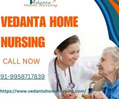 Utilize Home Nursing Service in Sitamarhi by Vedanta with Best Home Nursing