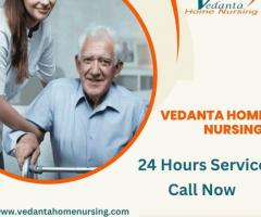 Avail Home nursing service in Mokama by Vedanta with Medical Health Care