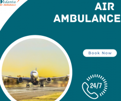 Book Vedanta Air Ambulance in Guwahati at an Economical Fare - 1