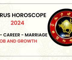 Taurus horoscope 2024 - Love - Career - Marriage - Job and Growth