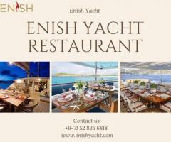 Are you Looking for the Services of Enish Yacht Restaurant?