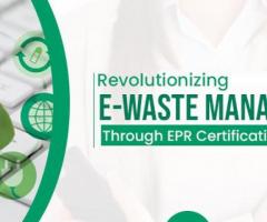 Revolutionizing E-Waste Management Through EPR Certification