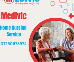 Utilize Home Nursing Service in Purnia by Medivic with the Best Medical Facility