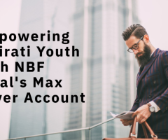 Exclusive Max Saver Account for Emirati Youth at NBF Ajyal!
