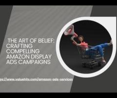 The Art of Belief: Crafting Compelling Display Ads Amazon Campaigns