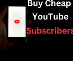 Buy Cheap YouTube Subscribers To Turbocharge Your Channel