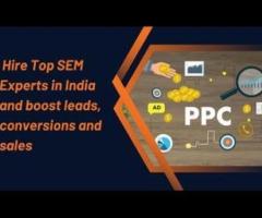 Hire Top SEM Experts in India and boost leads, conversions and sales