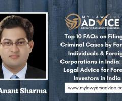 Top 10 FAQs on Filing of Criminal Cases by Foreign Individuals & Foreign Corporations in India