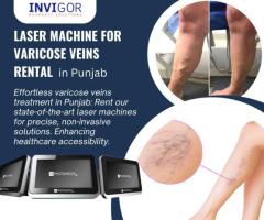 Laser Machine for Varicose Veins Rental in Punjab