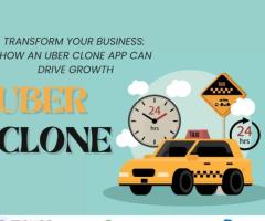 Transform Your Business: How an Uber Clone App Can Drive Growth