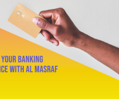 Open a Retail Current Account with Al Masraf and Enjoy Hassle-Free Banking