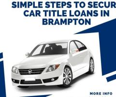 Simple Steps to Secure Car Title Loans in Brampton