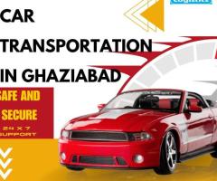 Ensuring Safe Car Transportation in Ghaziabad with HSR Logistics