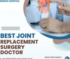 Best joint replacement surgery doctor