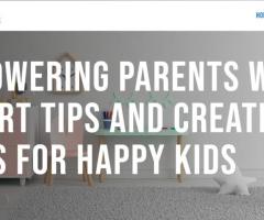 EMPOWERING PARENTS WITH EXPERT TIPS AND CREATIVE IDEAS FOR HAPPY KIDS
