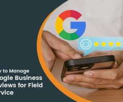 Essential Tips for Getting and Managing Google Reviews to Boost Your Business