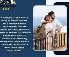 Hotel Ransol: El retiro familiar perfecto en Andorra