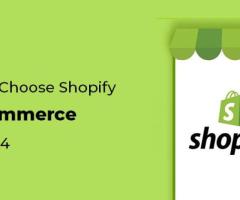 Why We Choose Shopify for E-Commerce Store 2024