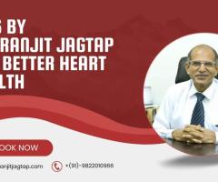Tips by Dr. Ranjit Jagtap for Better Heart Health