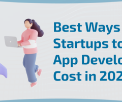 Building Your Dream App Without Breaking the Bank: A Guide to Startup App Development Costs