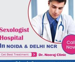 Best Sexologist Clinic in Greater Noida | 8860793166 - Dr. Neeraj Clinic