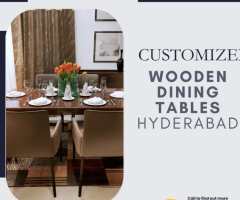 Where Can You Find Customized Dining Tables in Hyderabad?