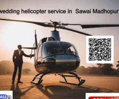 wedding helicopter service in  Sawai Madhopur