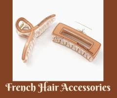 Everyday Glamour with French Hair Accessories