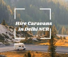 Hire Caravans in Delhi NCR – Explore in Comfort and Style