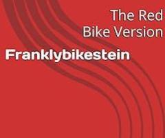 Franklybikestein The Red Bike Version ( Fictitious Content )