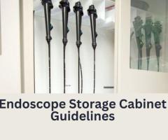 Endoscope Storage Cabinet Guidelines for Maximum Safety
