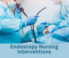 Critical Endoscopy Nursing Interventions for Patient Safety