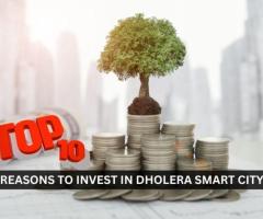 Top 10 Reasons to Invest in Dholera Smart City