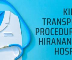 Kidney Transplant Procedure at Hiranandani Hospital