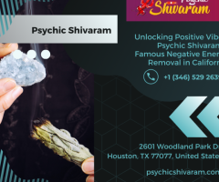 Unlocking Positive Vibes: Psychic Shivaram's Famous Negative Energy Removal in California