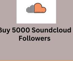 Buy 5000 SoundCloud Followers to Grow Your Fanbase