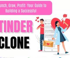 Launch, Grow, Profit: Your Guide to Building a Successful Tinder Clone App