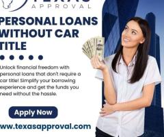 Personal Loans Without Car Title in Texas | Title Loans Online Without Title