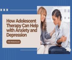 How Adolescent Therapy Services Can Help Anxiety And Depression