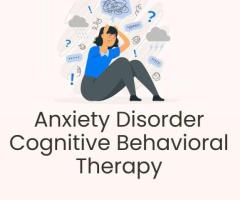 How Anxiety Disorder Cognitive Behavioral Therapy Changed Lives