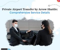 Private Airport Transfer by Arrow Shuttle: Comprehensive Service Details