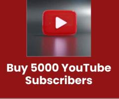 Buy 5,000 YouTube Subscribers to Get Rapid Growth