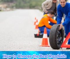 How to Choose the Best Roadside Assistance Solutions for Your Needs