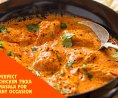 How to Create the Perfect Chicken Tikka Masala for Every Occasion