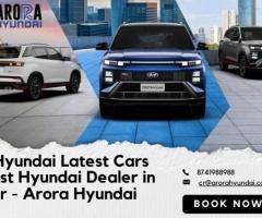 Buy Hyundai Latest Cars at Best Hyundai Dealer in Jaipur - Arora Hyundai