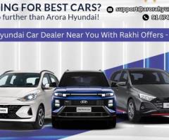 Best Hyundai Car Dealer Near You With Rakhi Offers - Guide