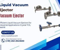 Efficient Liquid Vacuum Ejectors for Industrial Applications  Crystal TCS, Nashik