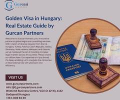 Golden Visa in Hungary: Real Estate Guide by Gurcan Partners - 1