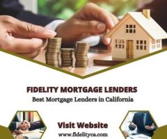 Fidelity Mortgage Lenders - Best Mortgage Lenders in California