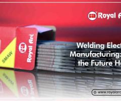 Royal Arc: Your Trusted Source for Premium Arc Welding Wires and Welding Rods.